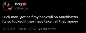 tweet from @fraetos: Fuck man, got half my bankroll on Muchbetter. Its so fucked if they have taken all that money 